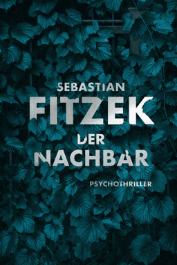 „Der Nachbar“ von Sebastian Fitzek – Inhaltsangabe, Analyse & Fazit